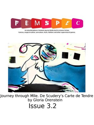 cover image of "Journey through Mlle. De Scudery's Carte de Tendre" by Gloria Orenstein, Femspec Issue 3.2